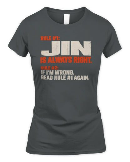 JIN NP1-H006 - Always Right Personalized Name T-Shirt – Funny Custom Name Shirt - Women's Standard T-Shirt - Charcoal