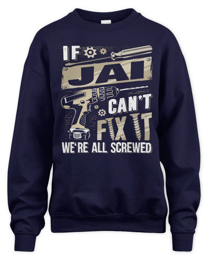 JAI TX03 P02 - Personalized Handyman Mechanic Shirt “If NAME Can’t Fix It, We’re All Screwed” - Unisex Sweatshirt - Navy