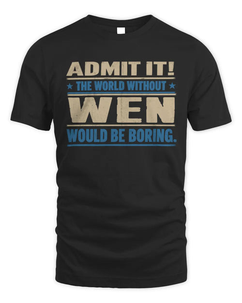 WEN TP68-K2-968 – Personalized Funny Quote Apparel “The World Without NAME Would Be Boring” - Unisex Standard T-Shirt - Black