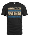 WEN TP68-K2-968 – Personalized Funny Quote Apparel “The World Without NAME Would Be Boring”