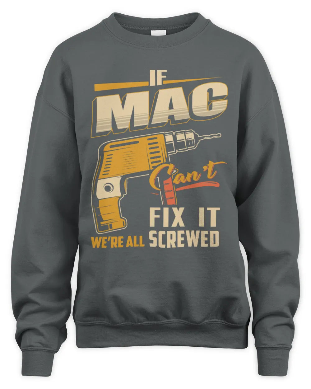 MAC TP22-K4-228 - Personalized Handyman T-Shirt “If AARON Can’t Fix It, We’re All Screwed” - Unisex Sweatshirt - Charcoal