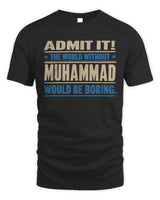 MUHAMMAD TP68-K2-968 – Personalized Funny Quote Apparel “The World Without NAME Would Be Boring” - Unisex Standard T-Shirt - Black