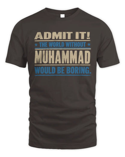 MUHAMMAD TP68-K2-968 – Personalized Funny Quote Apparel “The World Without NAME Would Be Boring” - Unisex Standard T-Shirt - Dark Chocolate