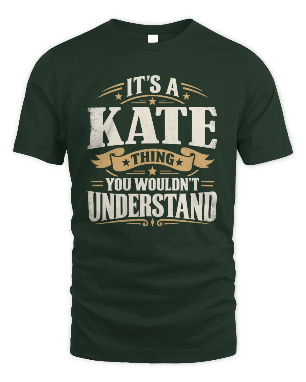 KATE P08 TH51 - Personalized “It’s a/an [NAME] Thing – You Wouldn’t Understand” Shirt - Unisex Standard T-Shirt - Forest Green