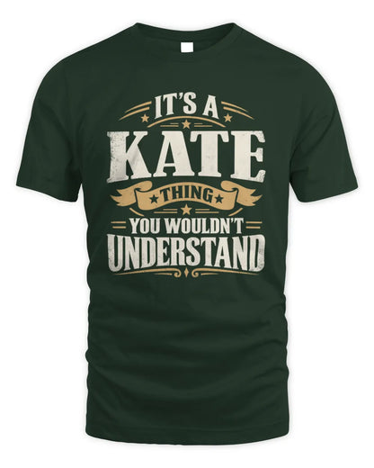 KATE P08 TH51 - Personalized “It’s a/an [NAME] Thing – You Wouldn’t Understand” Shirt - Unisex Standard T-Shirt - Forest Green