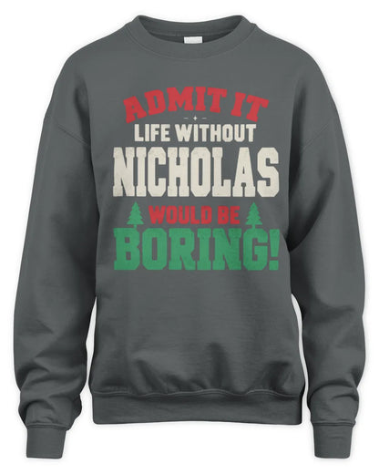 NICHOLAS P5 TH08 Christmas T-Shirt – “Life Without NAME Would Be Boring” - Unisex Sweatshirt - Charcoal