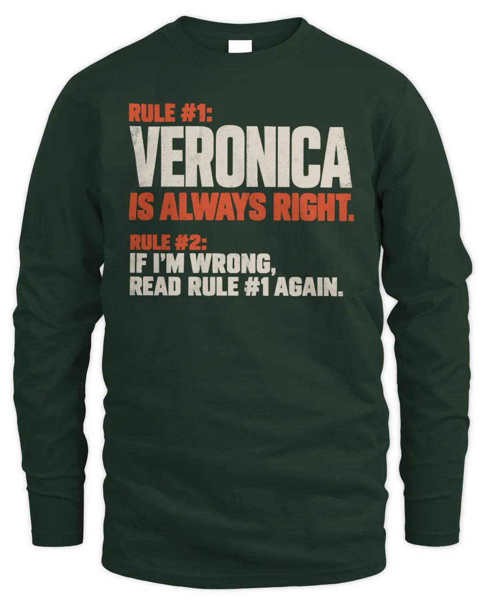VERONICA NP1-H006 - Always Right Personalized Name T-Shirt – Funny Custom Name Shirt - Men's Long Sleeved T-Shirt - Forest Green