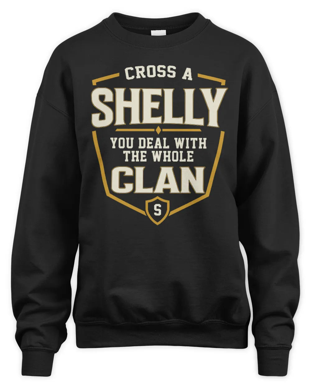 SHELLY NT1-K008 Cross A/An NAME, You Deal With the Whole Clan | Personalized Vintage T-Shirt - Unisex Sweatshirt - Black
