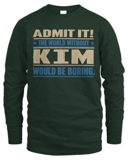 KIM TP68-K2-968 – Personalized Funny Quote Apparel “The World Without NAME Would Be Boring” - Men's Long Sleeved T-Shirt - Forest Green