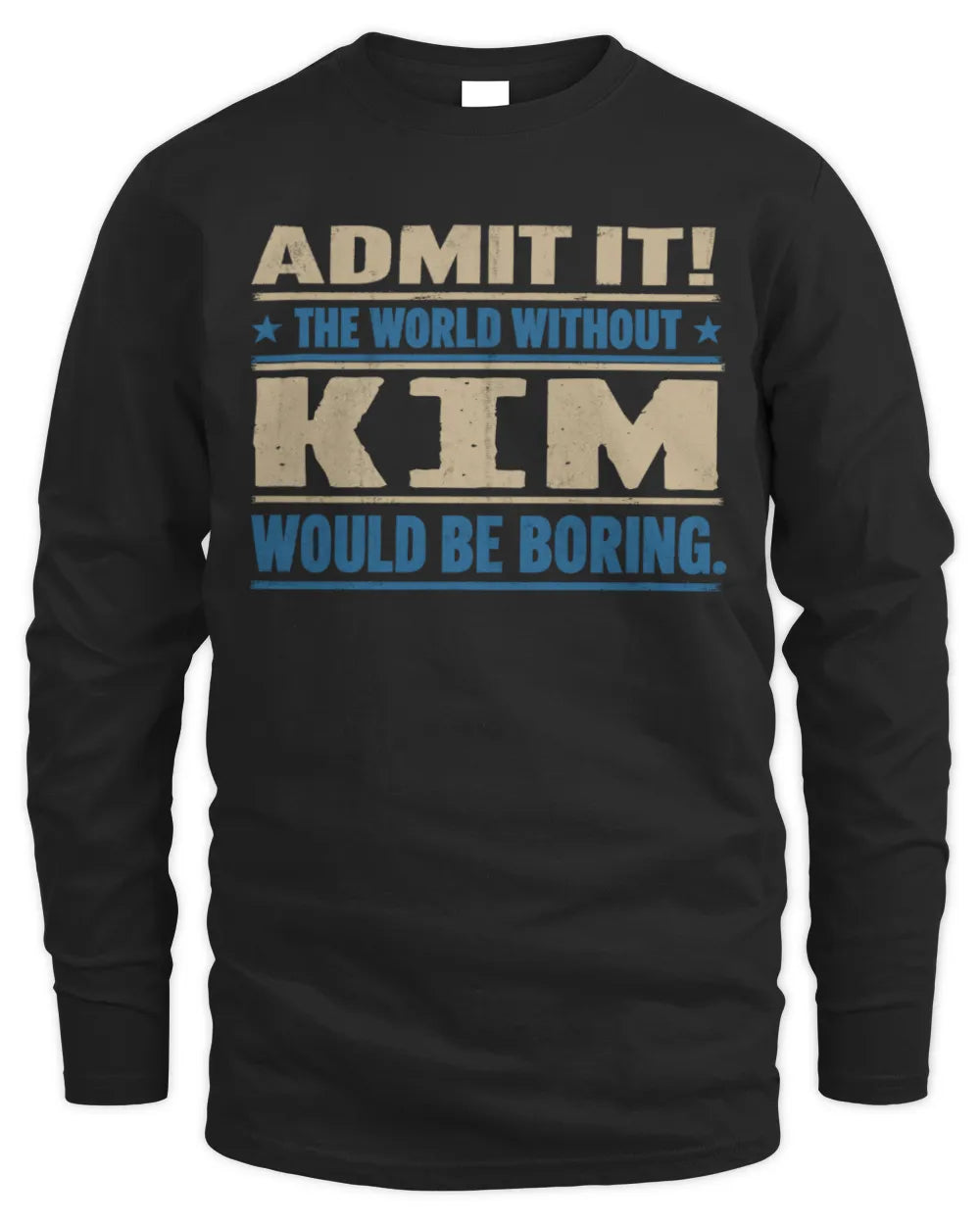 KIM TP68-K2-968 – Personalized Funny Quote Apparel “The World Without NAME Would Be Boring” - Men's Long Sleeved T-Shirt - Black