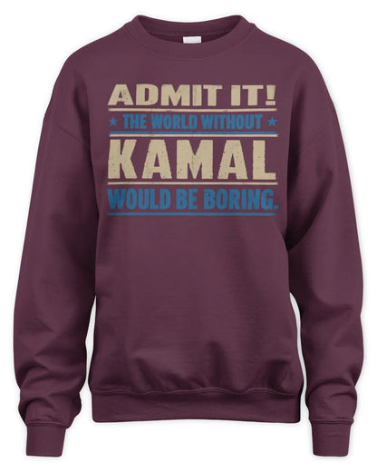 KAMAL TP68-K2-968 – Personalized Funny Quote Apparel “The World Without NAME Would Be Boring” - Unisex Sweatshirt - Maroon