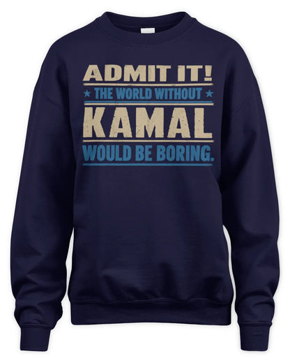 KAMAL TP68-K2-968 – Personalized Funny Quote Apparel “The World Without NAME Would Be Boring” - Unisex Sweatshirt - Navy