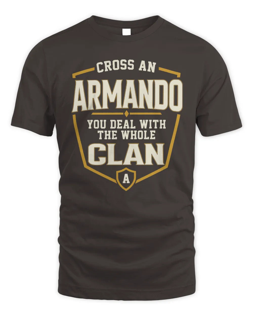 ARMANDO NT1-K008 Cross A/An NAME, You Deal With the Whole Clan | Personalized Vintage T-Shirt - Unisex Standard T-Shirt - Dark Chocolate
