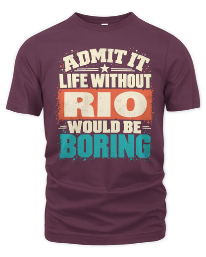 RIO P02-TH11-226 Personalized Admit It Life Without [Name] Would Be Boring T-Shirt - Custom Name Funny Gift - Unisex Standard T-Shirt - Maroon