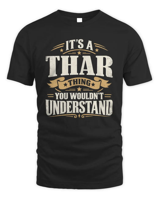 THAR P08 TH51 - Personalized “It’s a/an [NAME] Thing – You Wouldn’t Understand” Shirt