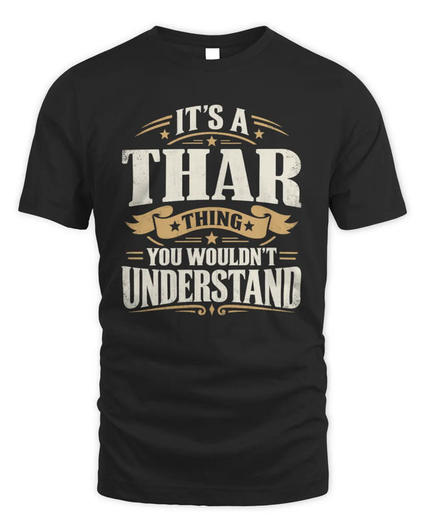 THAR P08 TH51 - Personalized “It’s a/an [NAME] Thing – You Wouldn’t Understand” Shirt