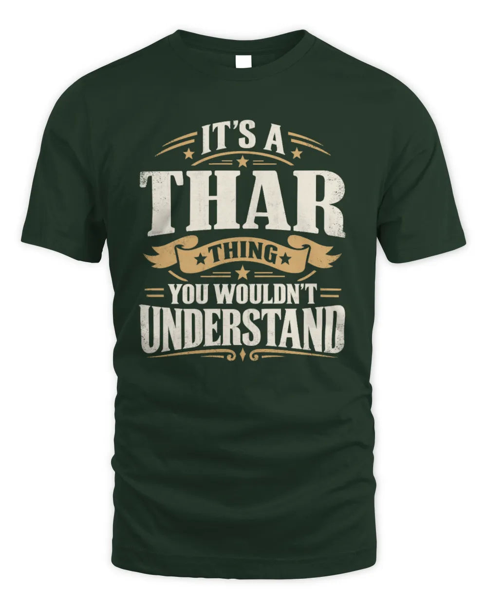 THAR P08 TH51 - Personalized “It’s a/an [NAME] Thing – You Wouldn’t Understand” Shirt - Unisex Standard T-Shirt - Forest Green