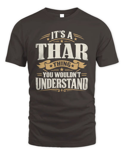 THAR P08 TH51 - Personalized “It’s a/an [NAME] Thing – You Wouldn’t Understand” Shirt - Unisex Standard T-Shirt - Dark Chocolate