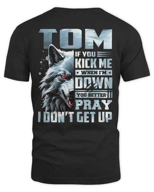 TOM AP62-K4-666 - Personalized Fierce Wolf Quote Apparel “If You Kick Me When I’m Down, You Better Pray I Don’t Get Up” - Unisex Standard T-Shirt - Black