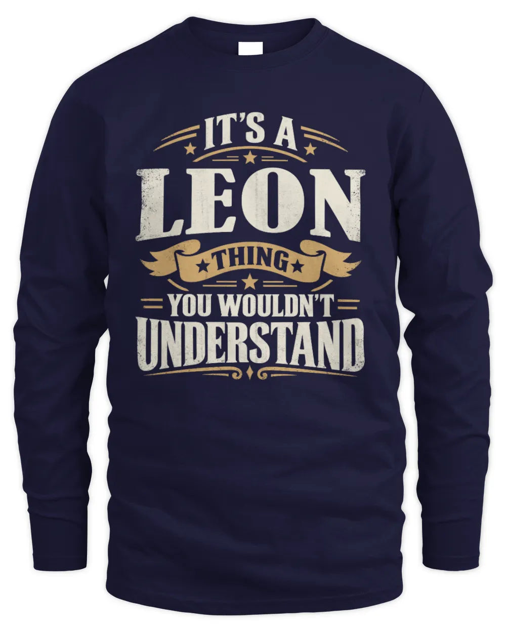 LEON P08 TH51 - Personalized “It’s a/an [NAME] Thing – You Wouldn’t Understand” Shirt - Men's Long Sleeved T-Shirt - Navy