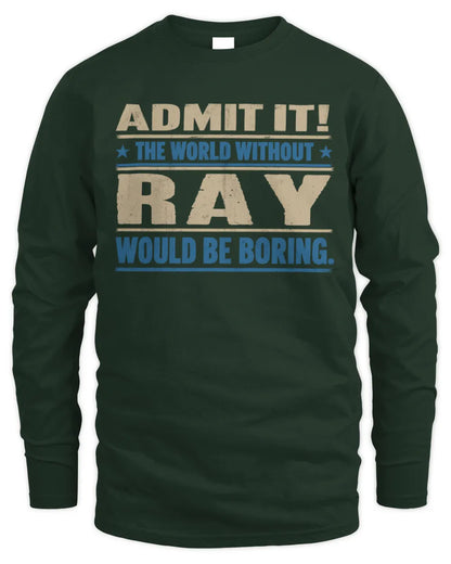 RAY TP68-K2-968 – Personalized Funny Quote Apparel “The World Without NAME Would Be Boring” - Men's Long Sleeved T-Shirt - Forest Green