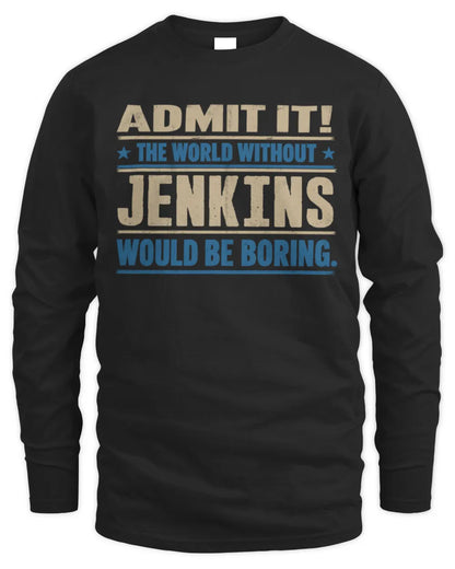 JENKINS TP68-K2-968 – Personalized Funny Quote Apparel “The World Without NAME Would Be Boring” - Men's Long Sleeved T-Shirt - Black