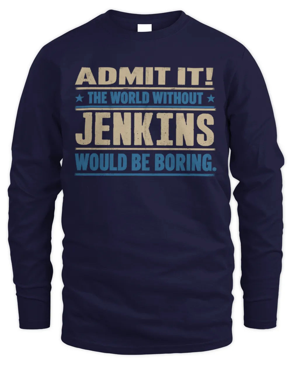 JENKINS TP68-K2-968 – Personalized Funny Quote Apparel “The World Without NAME Would Be Boring” - Men's Long Sleeved T-Shirt - Navy