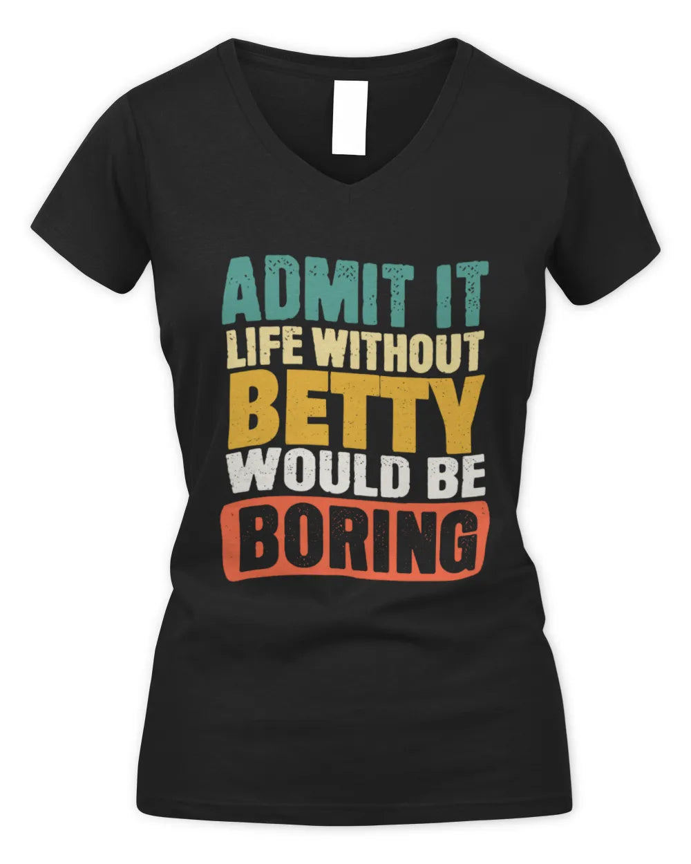 BETTY TP86-K3-229 Personalized Funny Quote Apparel “Life Without NAME Would Be Boring” - Women's V-Neck T-Shirt - Black