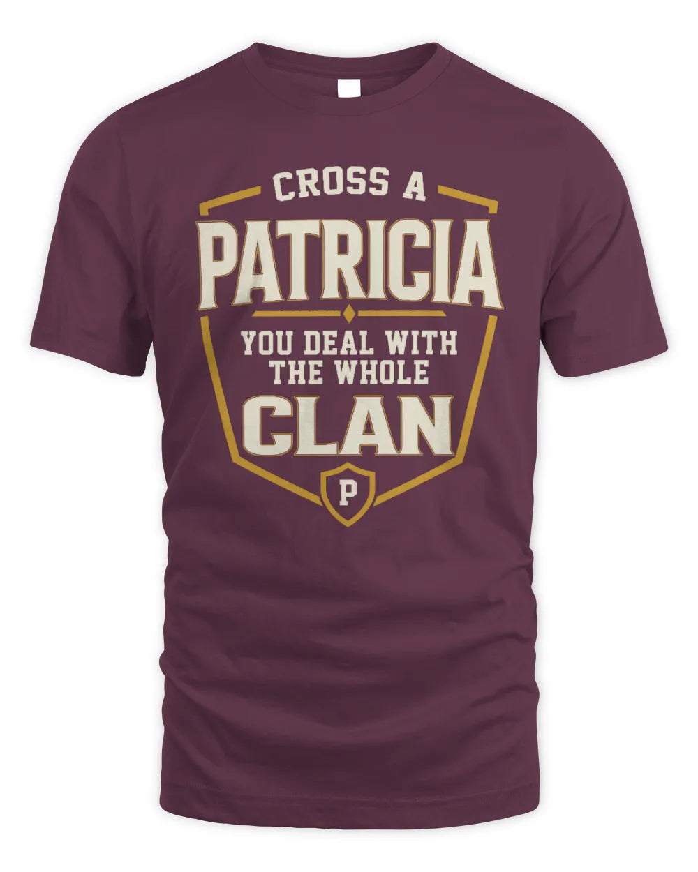 PATRICIA NT1-K008 Cross A/An NAME, You Deal With the Whole Clan | Personalized Vintage T-Shirt - Unisex Standard T-Shirt - Maroon
