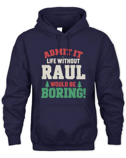 RAUL P5 TH08 Christmas T-Shirt – “Life Without NAME Would Be Boring” - Unisex Hoodie - Navy