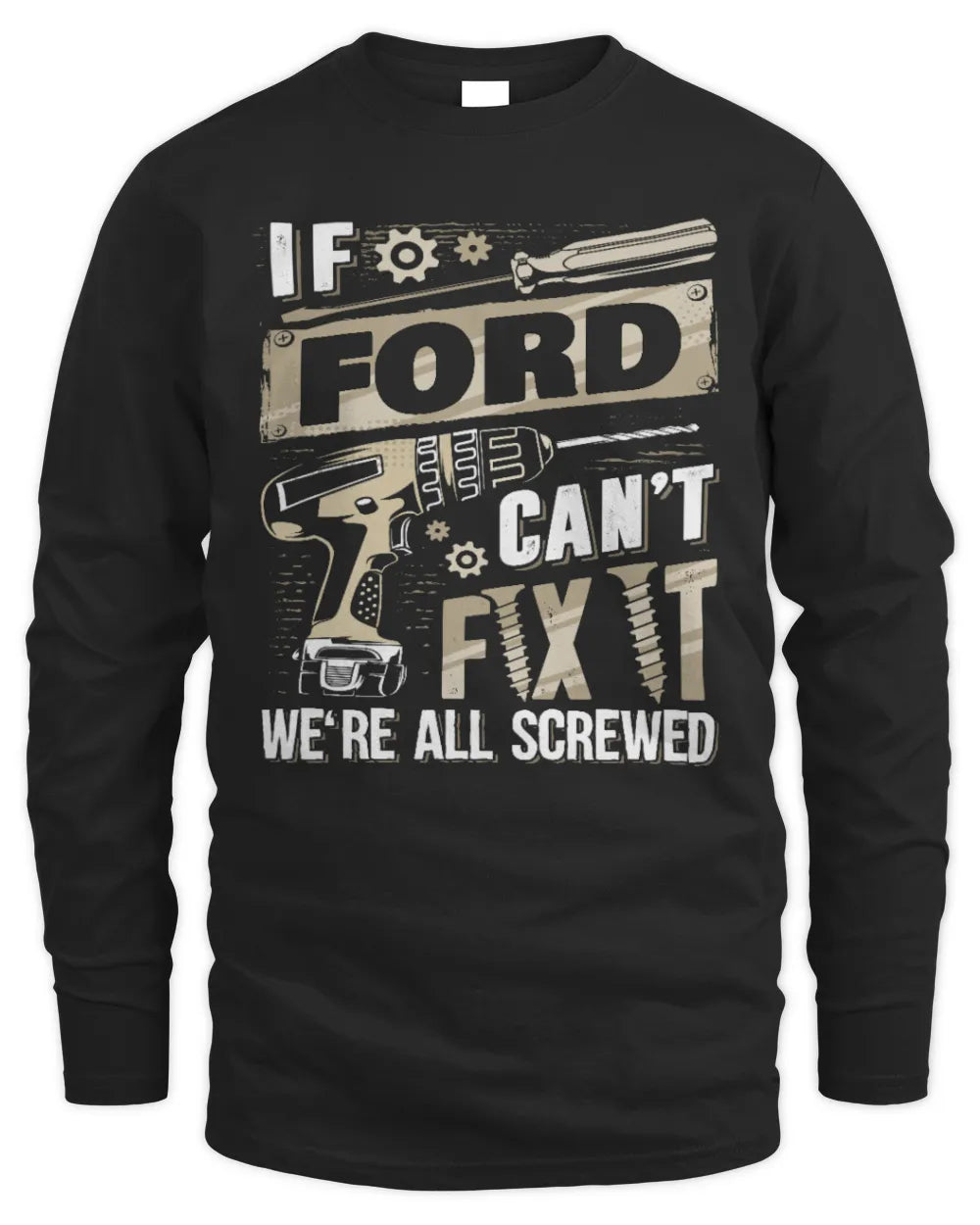 FORD TX03 P02 - Personalized Handyman Mechanic Shirt “If NAME Can’t Fix It, We’re All Screwed” - Men's Long Sleeved T-Shirt - Black