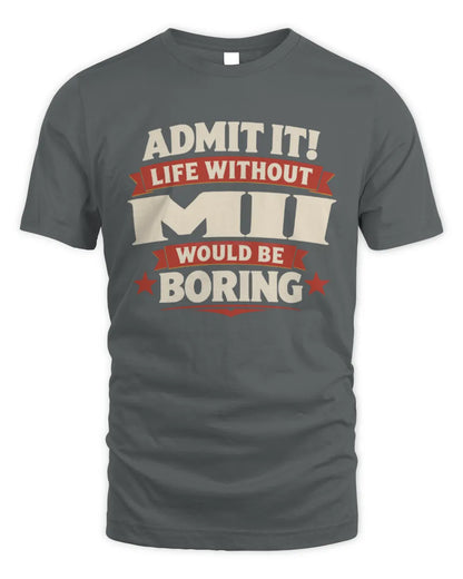 MII P4 KT003 Personalized Funny Quote Apparel “Life Without NAME Would Be Boring” - Unisex Standard T-Shirt - Charcoal