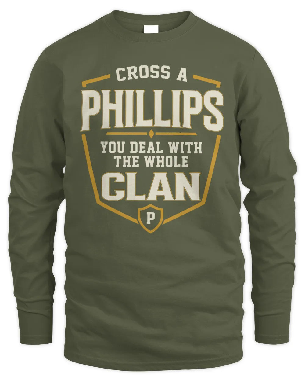 PHILLIPS NT1-K008 Cross A/An NAME, You Deal With the Whole Clan | Personalized Vintage T-Shirt - Men's Long Sleeved T-Shirt - Military Green