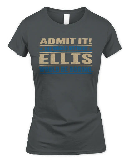 ELLIS TP68-K2-968 – Personalized Funny Quote Apparel “The World Without NAME Would Be Boring” - Women's Standard T-Shirt - Charcoal