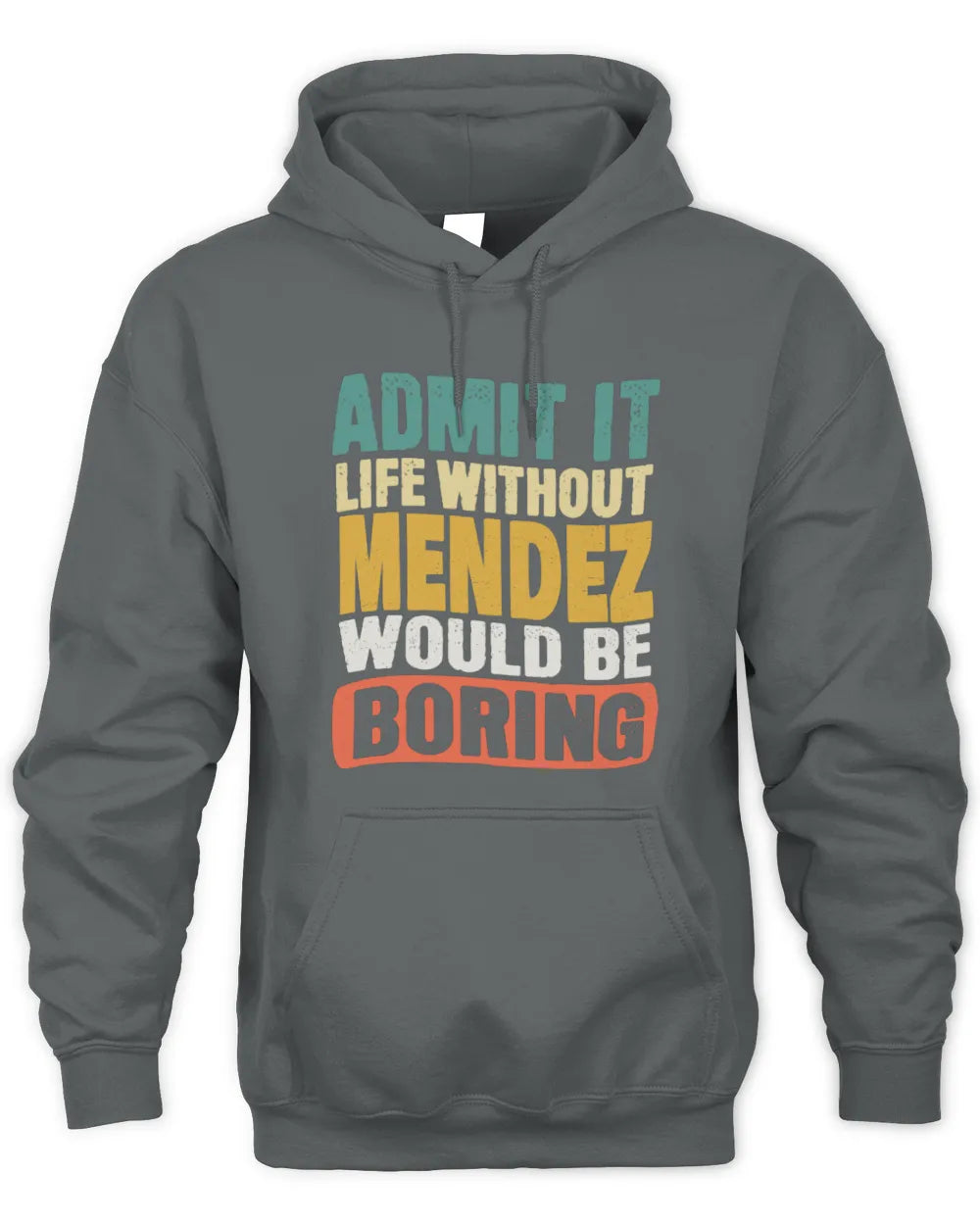 MENDEZ TP86-K3-229 Personalized Funny Quote Apparel “Life Without NAME Would Be Boring” - Unisex Hoodie - Charcoal