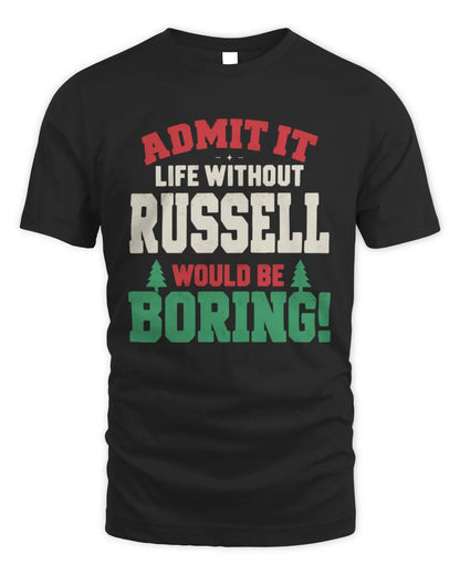 RUSSELL P5 TH08 Christmas T-Shirt – “Life Without NAME Would Be Boring” - Unisex Standard T-Shirt - Black