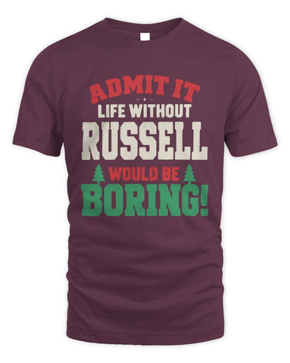 RUSSELL P5 TH08 Christmas T-Shirt – “Life Without NAME Would Be Boring” - Unisex Standard T-Shirt - Maroon