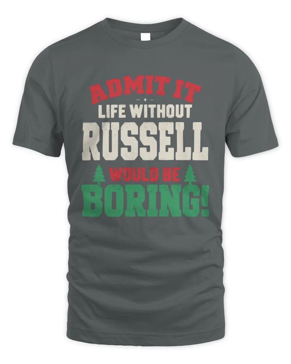 RUSSELL P5 TH08 Christmas T-Shirt – “Life Without NAME Would Be Boring” - Unisex Standard T-Shirt - Charcoal