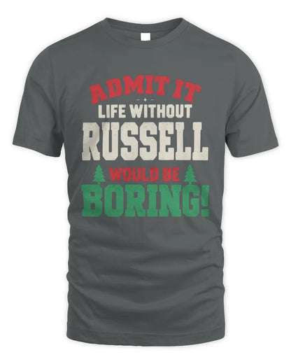 RUSSELL P5 TH08 Christmas T-Shirt – “Life Without NAME Would Be Boring” - Unisex Standard T-Shirt - Charcoal