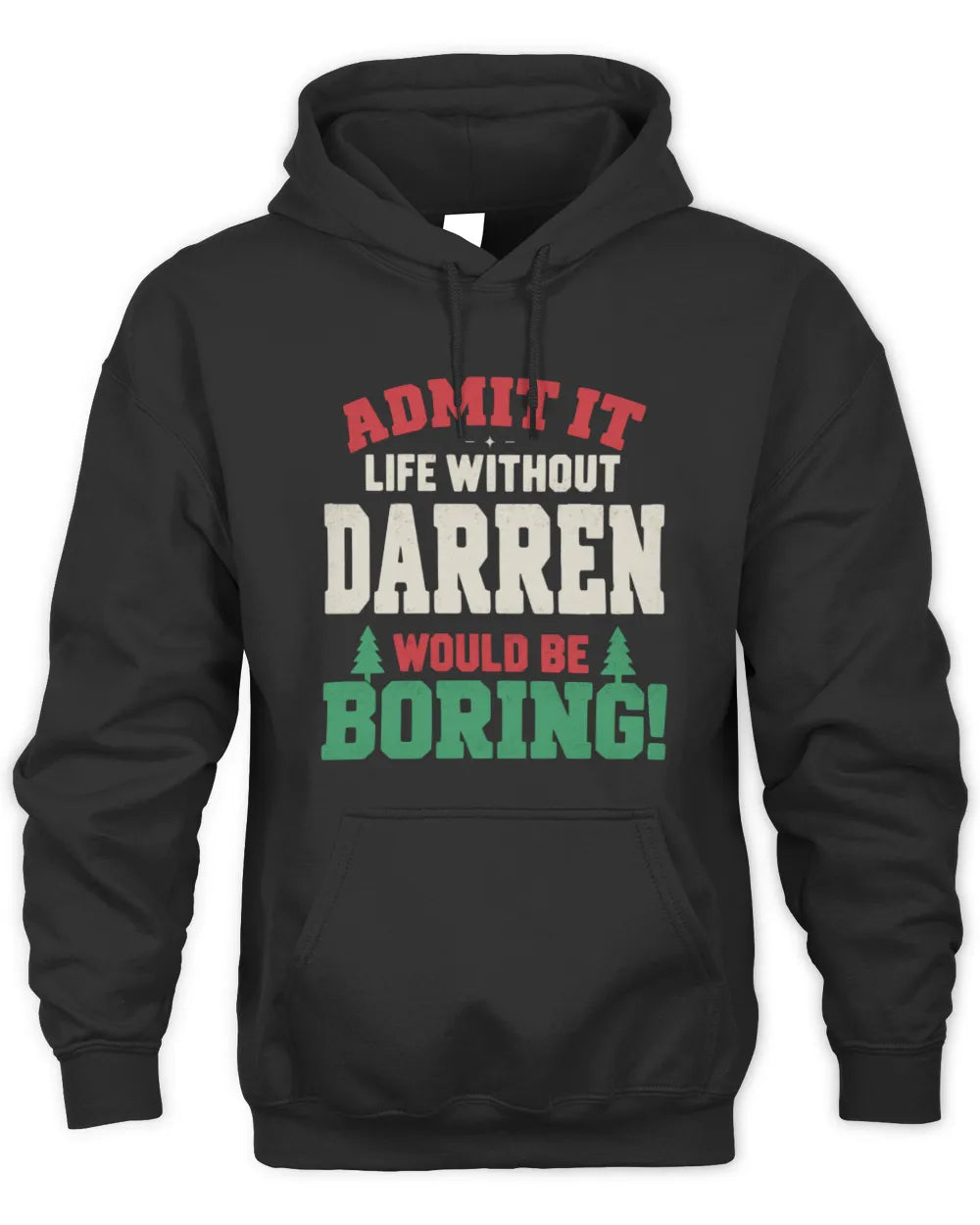 DARREN P5 TH08 Christmas T-Shirt – “Life Without NAME Would Be Boring” - Unisex Hoodie - Black