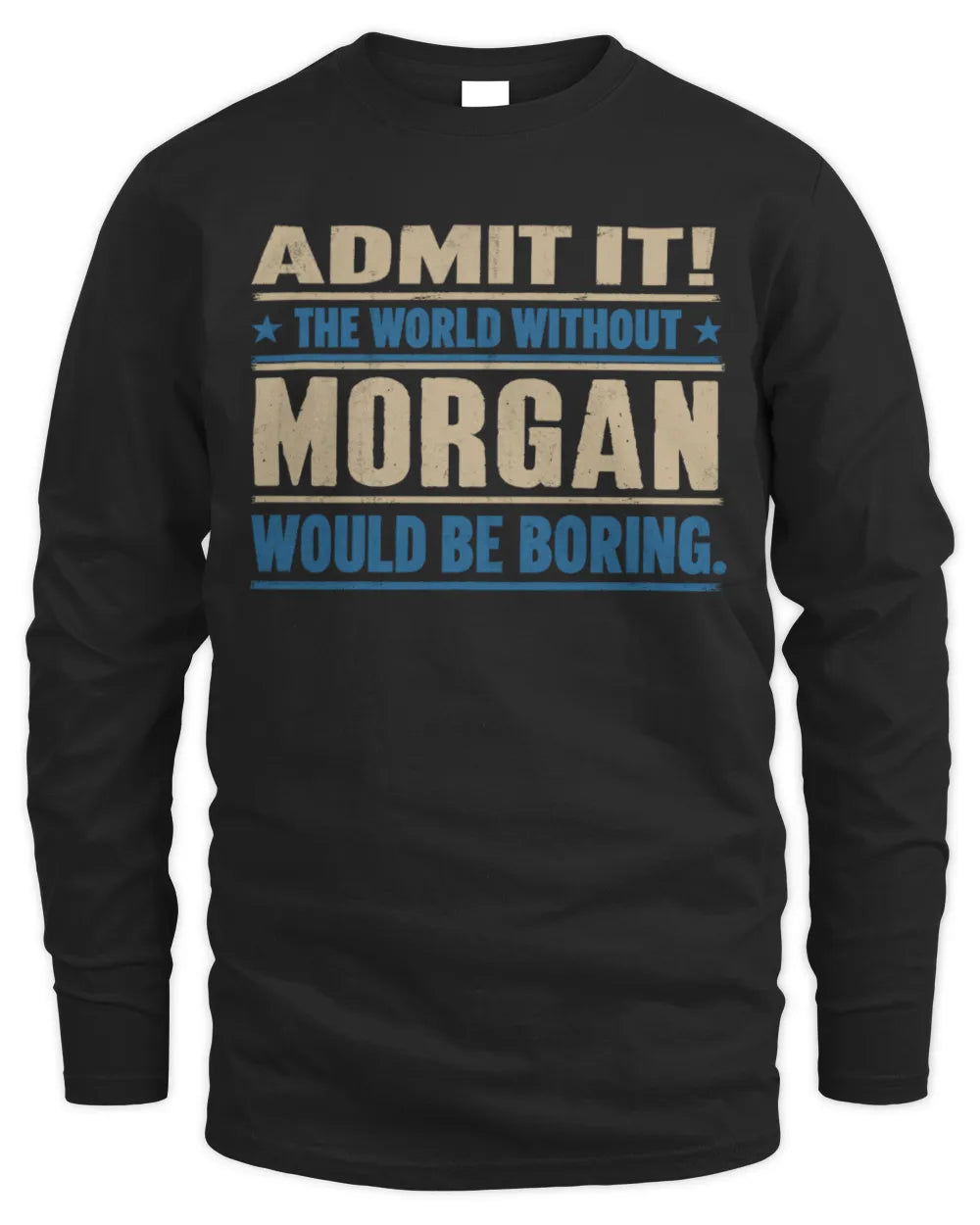 MORGAN TP68-K2-968 – Personalized Funny Quote Apparel “The World Without NAME Would Be Boring” - Men's Long Sleeved T-Shirt - Black