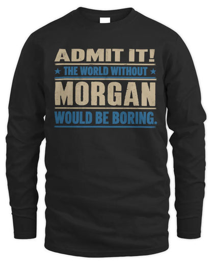 MORGAN TP68-K2-968 – Personalized Funny Quote Apparel “The World Without NAME Would Be Boring” - Men's Long Sleeved T-Shirt - Black