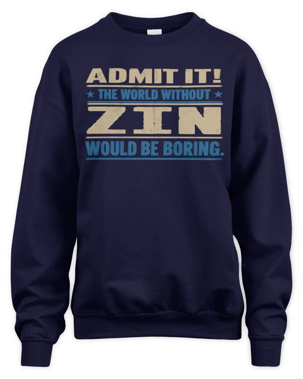ZIN TP68-K2-968 – Personalized Funny Quote Apparel “The World Without NAME Would Be Boring” - Unisex Sweatshirt - Navy