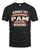 PAM P4 KT003 Personalized Funny Quote Apparel “Life Without NAME Would Be Boring” - Unisex Standard T-Shirt - Black