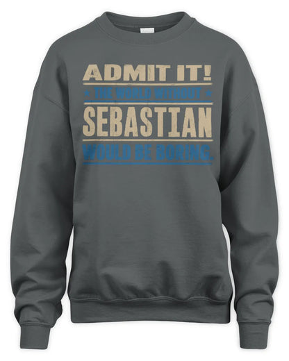 SEBASTIAN TP68-K2-968 – Personalized Funny Quote Apparel “The World Without NAME Would Be Boring” - Unisex Sweatshirt - Charcoal