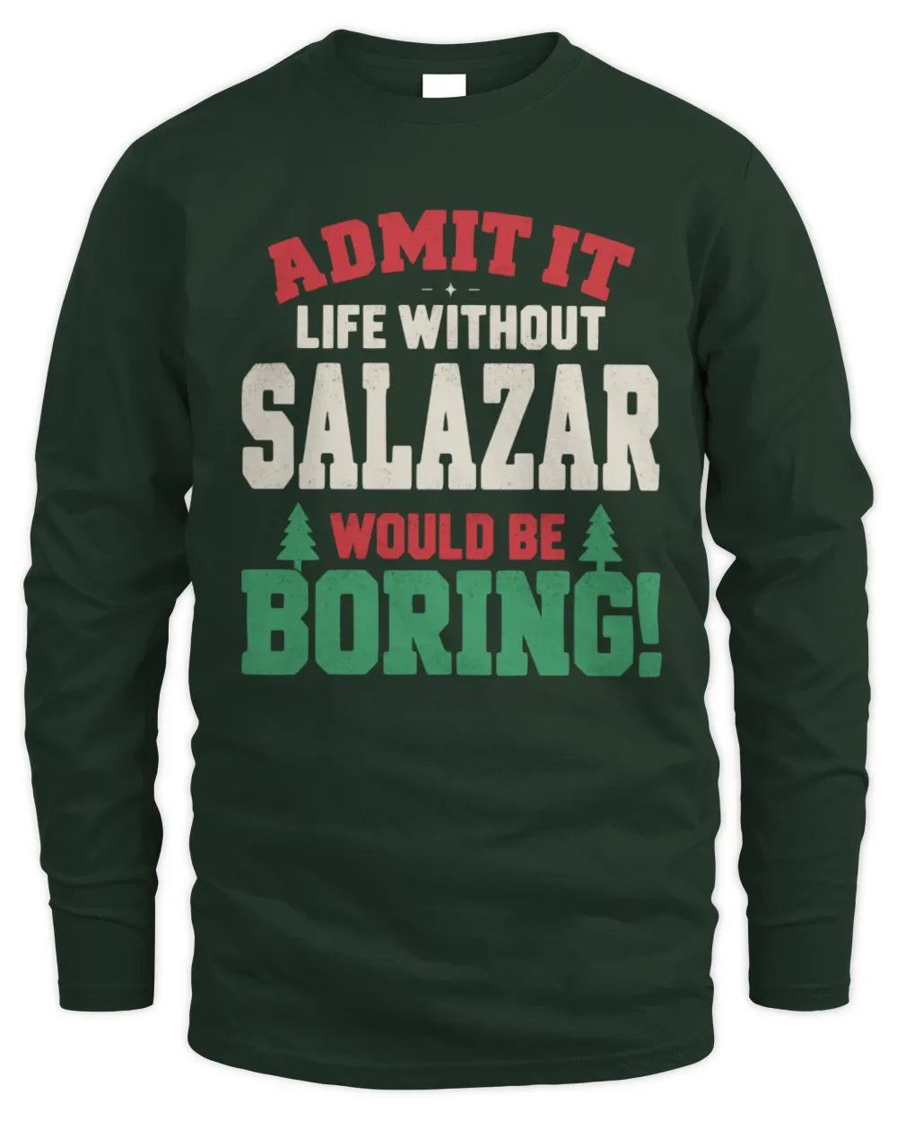 SALAZAR P5 TH08 Christmas T-Shirt – “Life Without NAME Would Be Boring” - Men's Long Sleeved T-Shirt - Forest Green