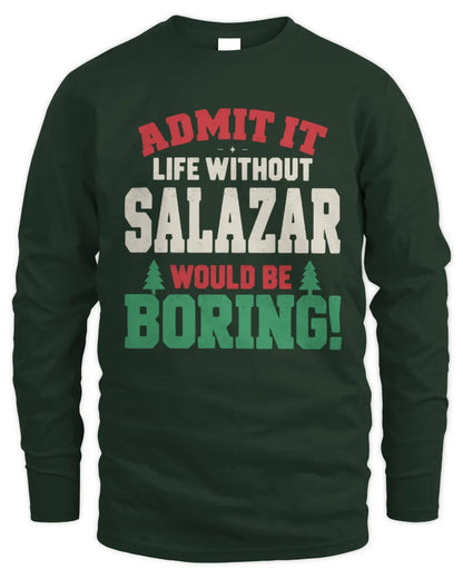SALAZAR P5 TH08 Christmas T-Shirt – “Life Without NAME Would Be Boring” - Men's Long Sleeved T-Shirt - Forest Green