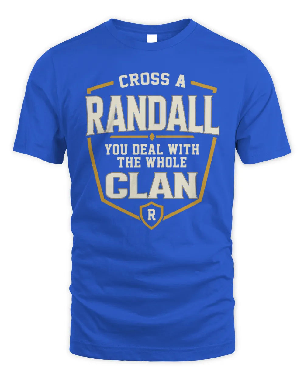 RANDALL NT1-K008 Cross A/An NAME, You Deal With the Whole Clan | Personalized Vintage T-Shirt - Unisex Standard T-Shirt - Royal