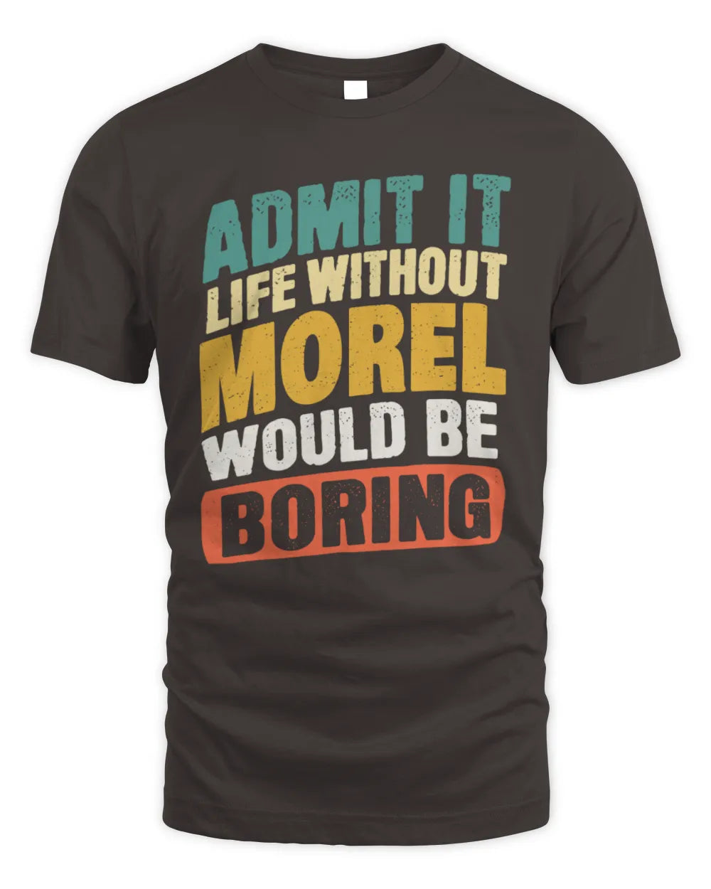 MOREL TP88-K4-229
Personalized Funny Quote Apparel “Life Without NAME Would Be Boring” - Unisex Standard T-Shirt - Dark Chocolate