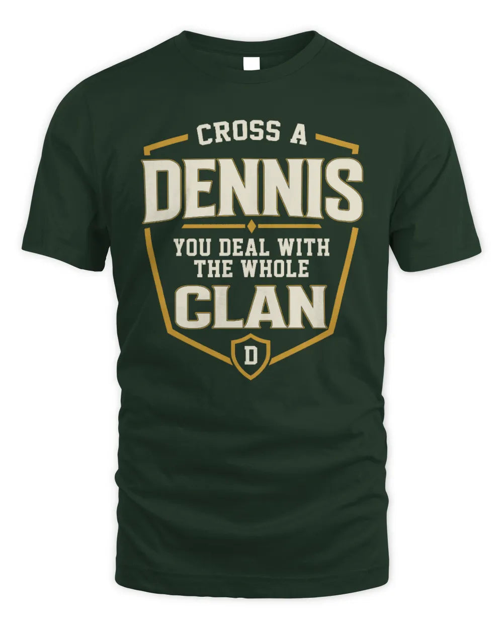 DENNIS NT1-K008 Cross A/An NAME, You Deal With the Whole Clan | Personalized Vintage T-Shirt - Unisex Standard T-Shirt - Forest Green